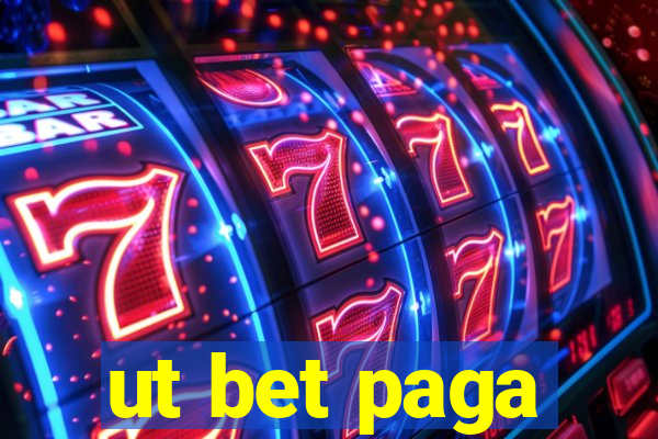 ut bet paga
